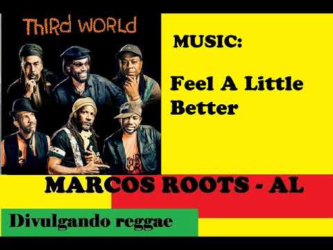 DIVULGANDO: Third World -  Feel A Little Better / MARCOS ROOTS - AL