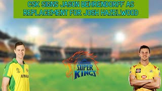 JASON BEHRENDORFF IS CSK'S REPLACEMENT FOR JOSH HAZELWOOD IN IPL 2021.