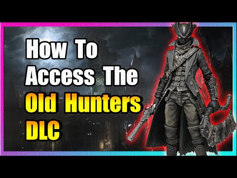 How To Access: Old Hunters DLC - Bloodborne
