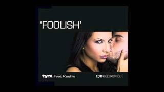 Tydi ft Keshia - Foolish (Denzal Park RADIO EDIT)
