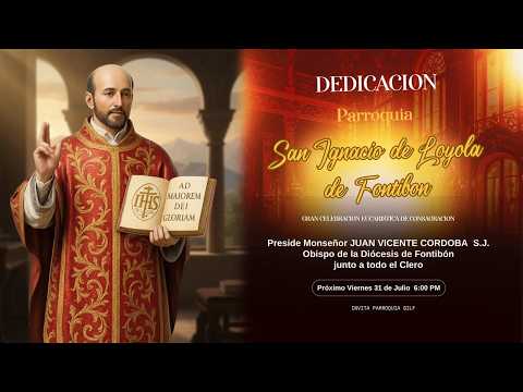 DEDICACION PARROQUIA SAN IGNACIO DE LOYOLA DE FONTIBON