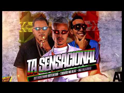 TA SENSACIONAL -TROVÃO NO BEAT- ARTHUZINHO BATEDEIRA - MC FALKINHO