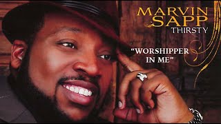 Marvin Sapp Thirsty (LIVE) – Worshipper In Me
