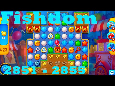 Fishdom Level 2851 - 2855 HD Walkthrough | 3 - match game | gameplay | android | ios | pc | app