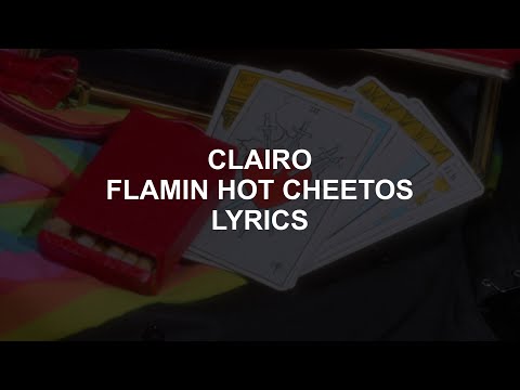 FLAMIN HOT CHEETOS // CLAIRO LYRICS