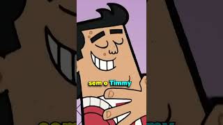 E SE O TIMMY NÃO EXISTISSE???