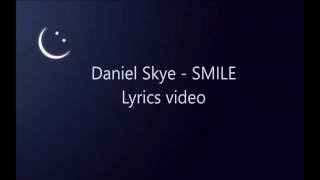 Daniel Skye - Smile(lyrics)