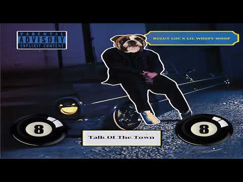 Bulut LOC & Lil WooFy WooF - Talk Of The Town 🔥 (SMOOTH FINAL VERSION)