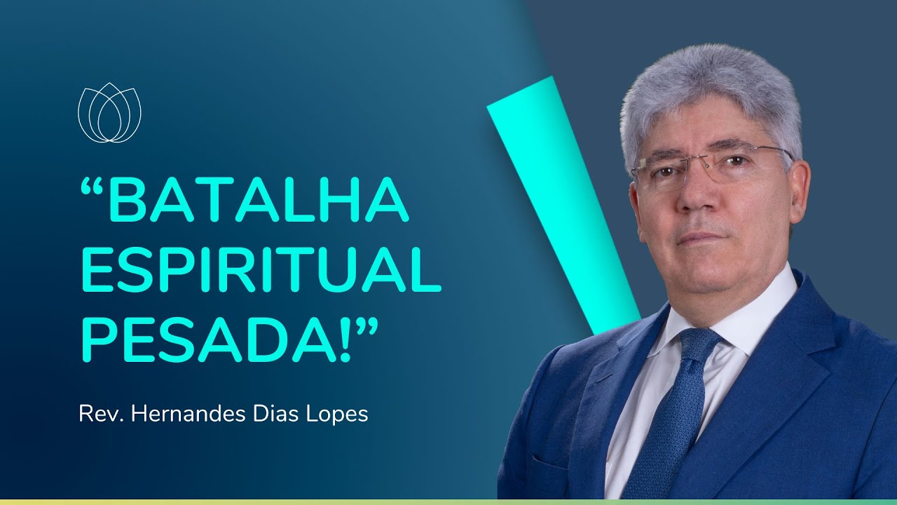 VOCÊ ESTÁ PREPARADO PARA LUTAR? | Rev. Hernandes Dias Lopes | IPP