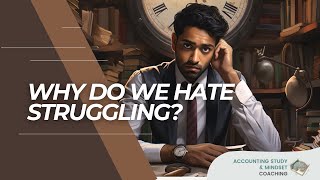 WHY do we hate 'struggling' to learn?
