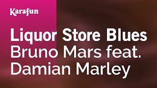 Liquor Store Blues - Bruno Mars &amp; Damian Marley | Karaoke Version | KaraFun