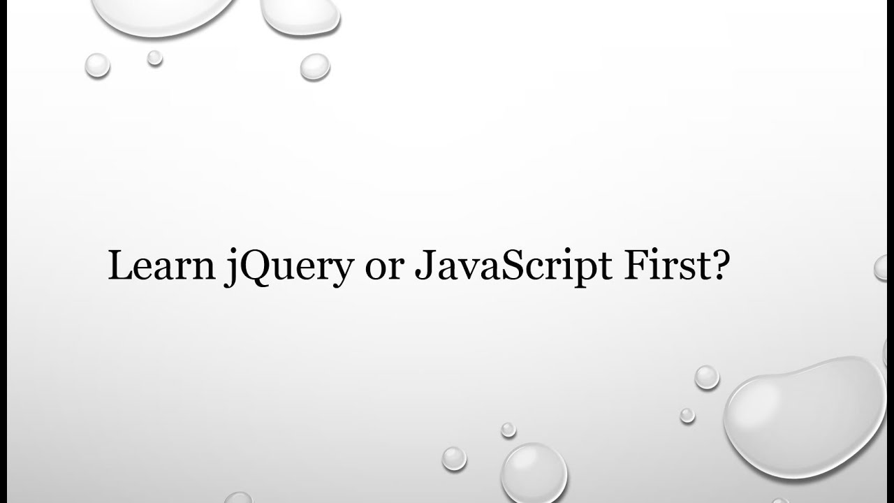 Should I Learn jQuery or JavaScript First?