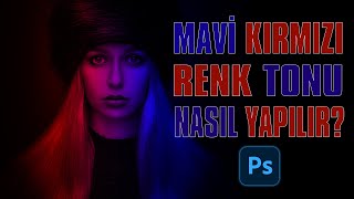MAVİ/KIRMIZI RENK TONU NASIL YAPILIR? | Photoshop Dersleri