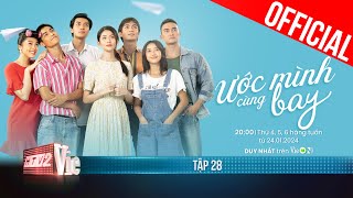 Ước Mình Cùng Bay - Tập 28 [TEASER] | Xem DUY NHẤT trên ứng dụng VieON