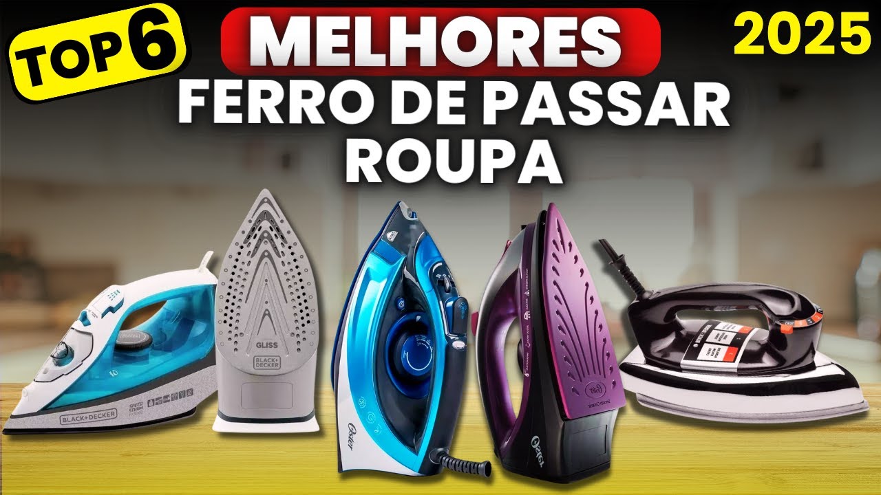 Qual Melhor FERRO DE PASSAR ROUPA 2025? CONFIRA os Top 6 Melhores Ferros de Passar Roupa p/ Comprar!
