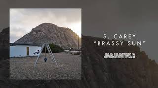 S. Carey - Brassy Sun (Official Audio)