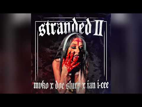 Stranded 2 (Mvko x Doe Slurp x Ian I-Cee)