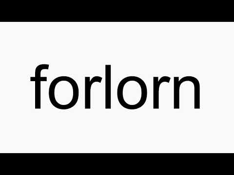 How to pronounce forlorn