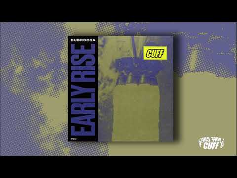 CUFF072: DubRocca - Early Rise  (Original Mix) [CUFF] Official