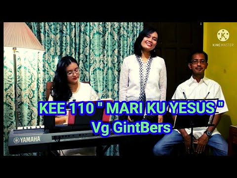 KEE 110 " MARI KU YESUS "  - cover Vg GintBers - @Yuneta Irianti Sinulingga Vioren Loventa Ginting