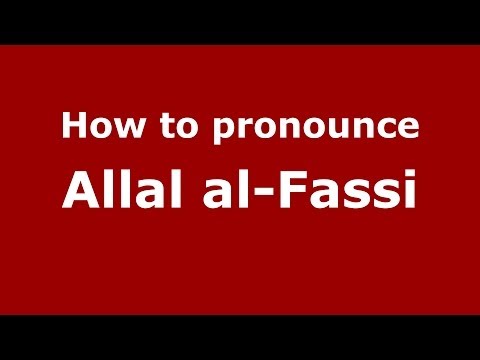 How to pronounce Allal al-Fassi (Arabic/Morocco) - PronounceNames.com
