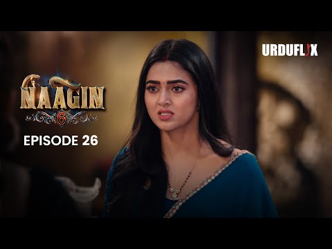 Naagin Drama Serial | Season 6 | Full Episode 26 | Best Drama 2024