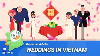 Lễ cưới của người Việt Nam sẽ được tổ chức như thế nào? | Tiếng Anh 10 -  Grammar: Articles
