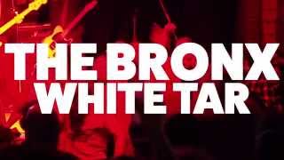 The Bronx - White Tar