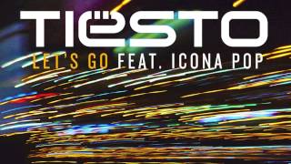 Let&#39;s Go   Tiësto ft  Icona Pop [BRAND NEW SINGLE 2014]