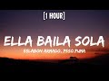 Eslabon Armado, Peso Pluma - Ella Baila Sola (1 HOUR/Letra/Lyrics) | compa qué le parece esa morra
