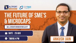 SMEs & Microcaps: Growth, Challenges & Opportunities | Ankush Jain | ALTPORT