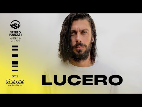 LUCERO Stereo Productions Podcast 551