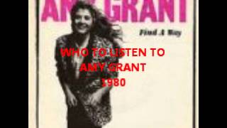 85 WHO TO LISTEN TO   AMY GRANT