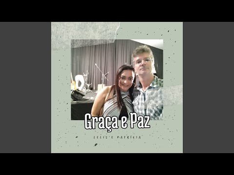 Graça E Paz - Lelis e Patricia