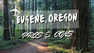 PROS & CONS of Living in Eugene, Oregon [Moving to EUGENE OREGON, 2023]