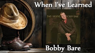 Bobby Bare - When I&#39;ve Learned
