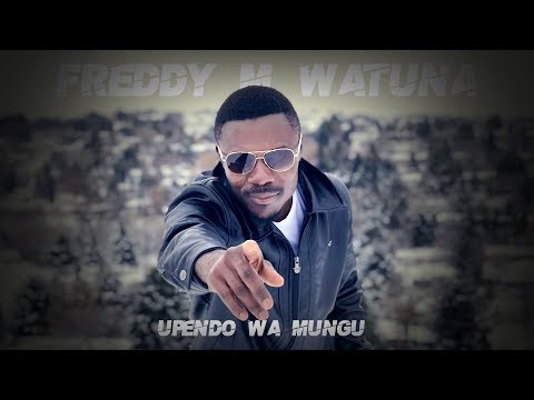Freddy M Watuna - Upendo Wa Mungu (Official Music Video)