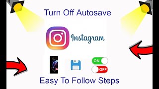 How To Turn Off Instagram Autosave Updated