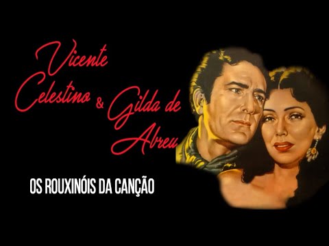 VICENTE CELESTINO E GILDA DE ABREU OS ROUXINÓIS DA CANÇÃO
