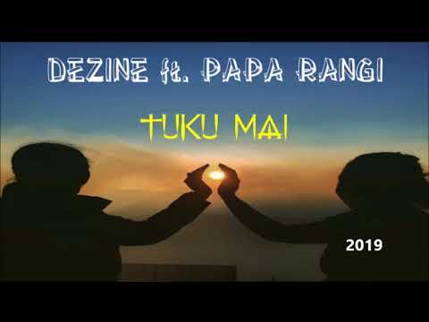 Tuku Mai - DEZINE ft. PAPA RANGI | 2019