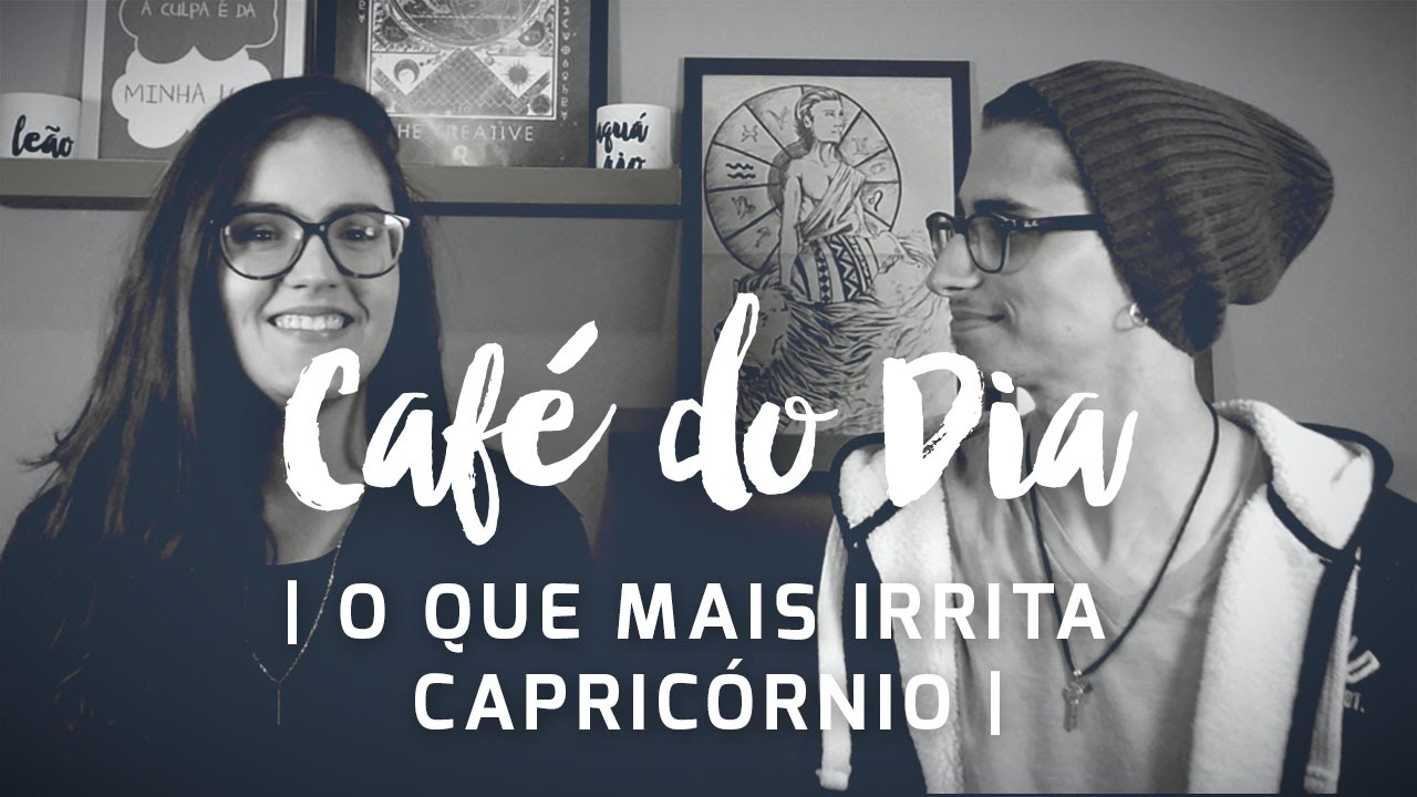 5 coisas que irritam o signo de Capricórnio - Café com Astrologia