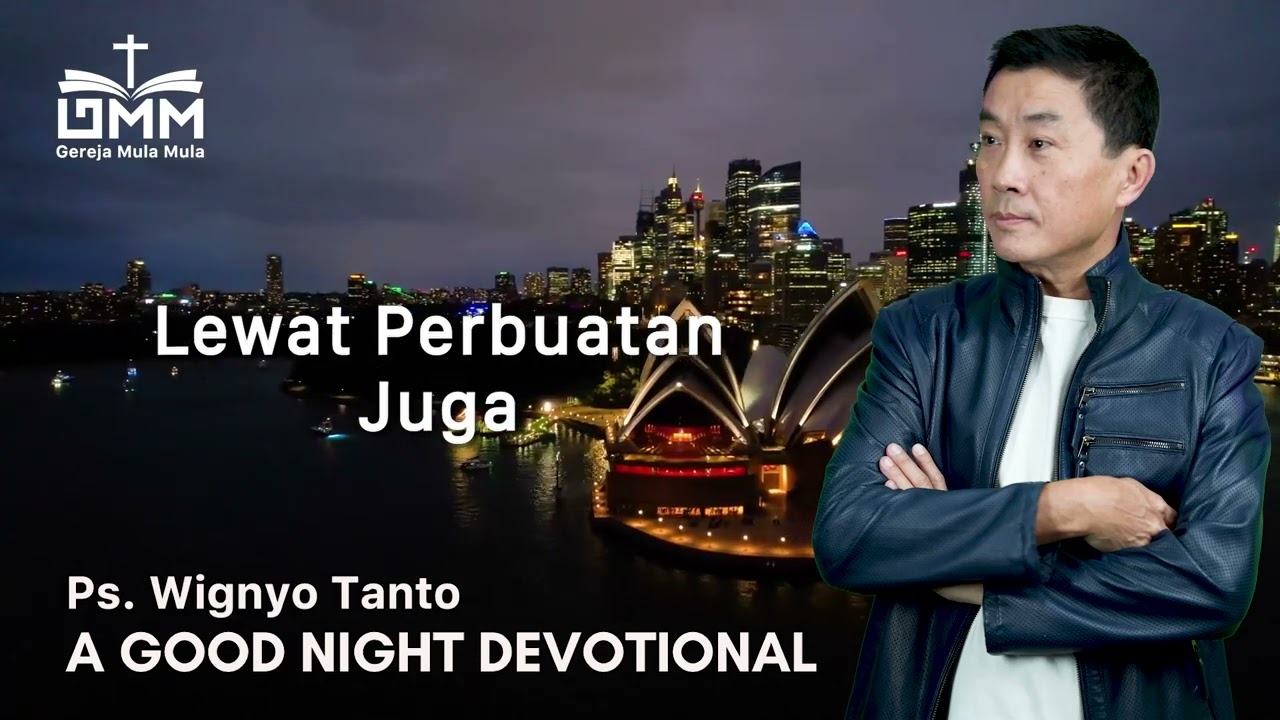 a Good Night Devotional | Lewat Perbuatan Juga | Ps. Wignyo Tanto