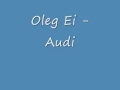 Oleg Ei - Audi 