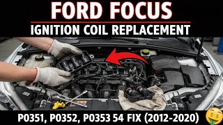 Ford Focus Ignition Coil Replacement (P0351, P0352, P0353, P0354 FIX 2012-2020)