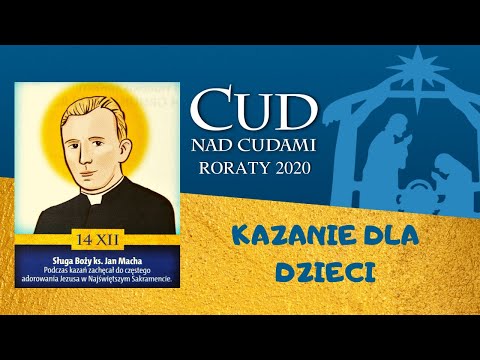 #Roraty2020 "Sługa Boży ks. Jan Macha", kazanie 14.12.2020 :)