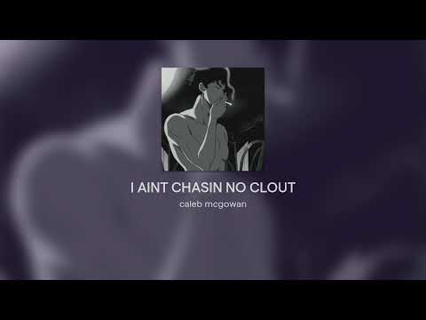 I AINT CHASIN NO CLOUT