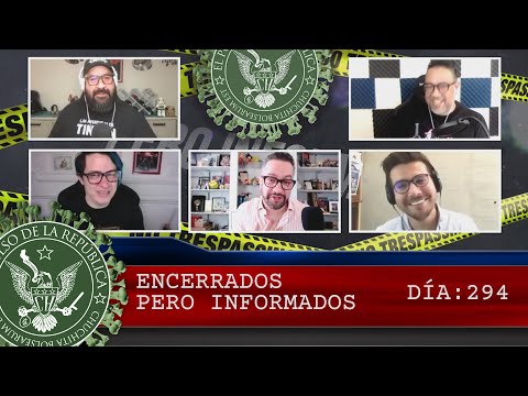 ENCERRADOS PERO INFORMADOS DÍA: 294 - EL PULSO DE LA REPÚBLICA