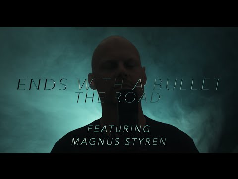 Ends With A Bullet - The Road (Feat. Magnus Styrén)