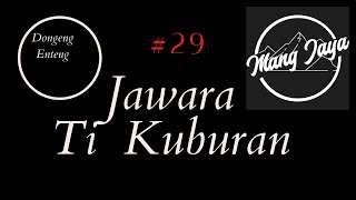 Download lagu Dongeng Sunda - Jawara Ti Kuburan, Bagian 29, Dongeng Enteng Mang Jaya @MangJaya mp3