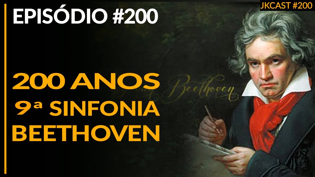 200 anos da 9a Sinfonia de Beethoven - JK Cast #200